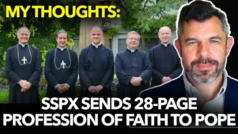 1323: I Just Read SSPXs 28-Page Profession of Faith to the Pope: My Thoughts by Dr. Taylor Marshall