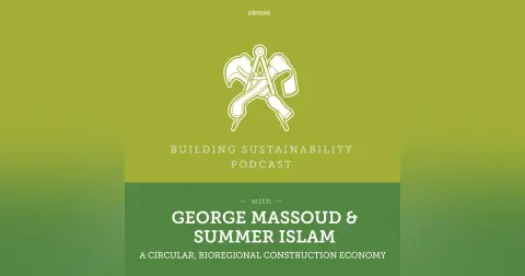 Building with Hemp, a Circular, Bioregional Construction Economy - George Massoud & Summer Islam - BS066