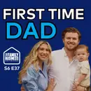 First Time Dad: Why It's Worth It To Be a Hands-On Devoted Father | S6 E37