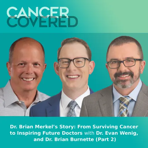 Dr. Brian Merkel’s Story: From Surviving Cancer to Inspiring Future Doctors (Part 2)
