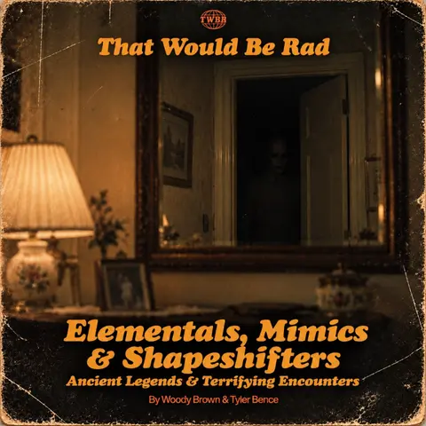 S6 E22: Elementals, Mimics & Shapeshifters - Ancient Legends & Terrifying Encounters