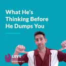 What He’s Thinking Before He Dumps You