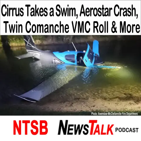 Cirrus Takes a Swim, Aerostar Night Crash, Twin Comanche VMC Roll & More