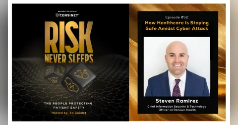 Episode #52.  How Healthcare Is Staying Safe Amidst Cyber Attacks, with Steven Ramirez, Chief Information Security & Technology Officer at Renown Health