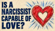 Rerelease | Is a Narcissist Capable of Love?