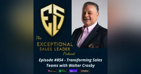 Transforming Sales Teams with Walter Crosby