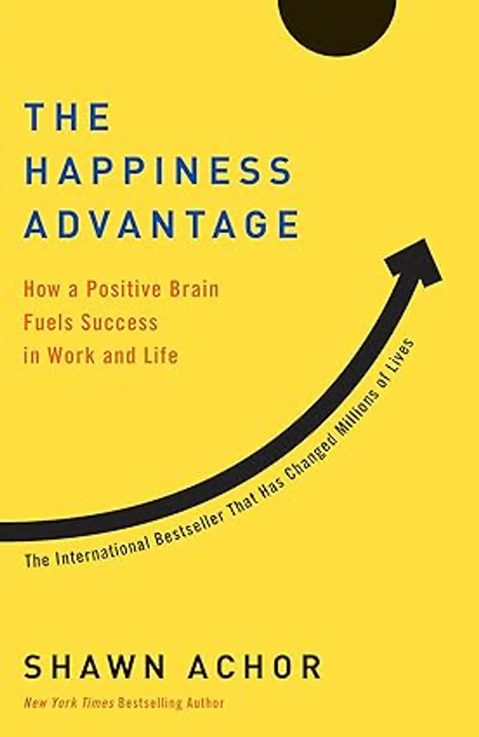 The Happiness Advantage by Shawn Anchor The Happiness Advantage by Shawn Anchor