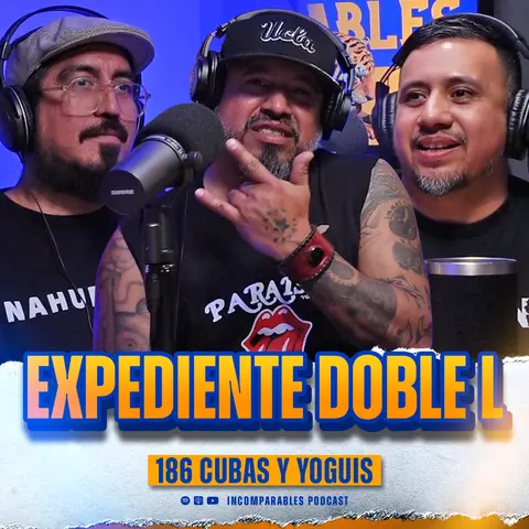 186 | Expediente Doble L | Cubas y Yoguis