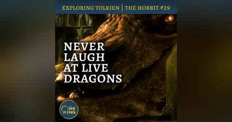 144. Never Laugh at Live Dragons – The Hobbit #29