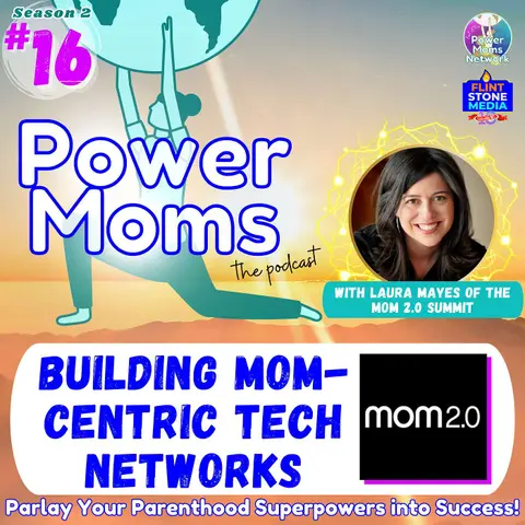 Power Moms - Building Mom-centric Tech Networks, with Laura Mayes