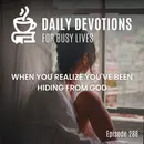 When You Realize You've Been Hiding from God