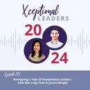 2024: Recapping a Year of Exceptional Leaders with Mai Ling Chan & James Berges