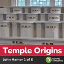 Where Did Joseph Smith Get the Idea of Temples? (John Hamer 1 of 6)