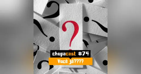 Episódio #74 – Você já???