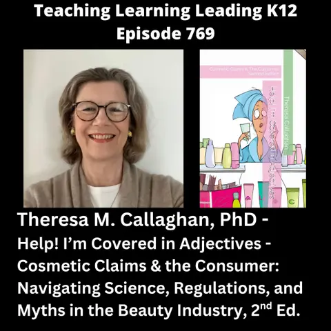 Theresa M. Callaghan, PhD - Help! I'm Covered in Adjectives - Cosmetic Claims & the Consumer: Navigating Science, Regulations, and Myths in the Beauty Industry, 2nd Ed. - 769
