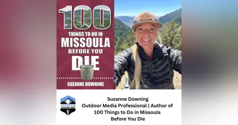 100 Things to Do in Missoula Before You Die: Outdoor Adventures, Local Eats, and Must-See Spots