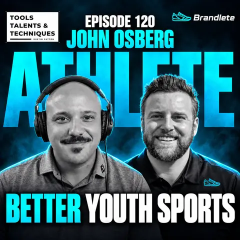Ep. 120 | One Platform for Youth Athlete Development | John Osberg, Brandlete