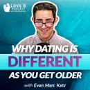 Why Dating Is Different As You Get Older