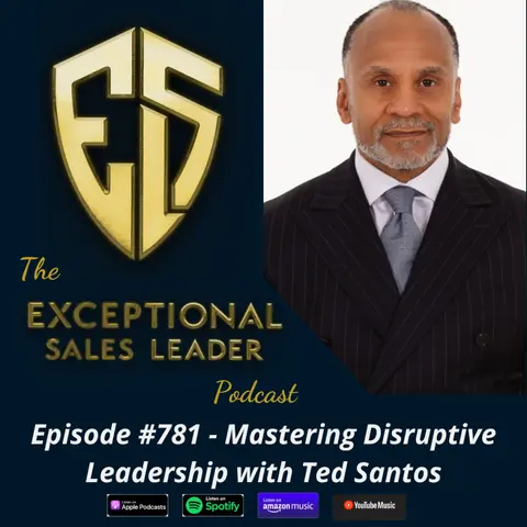 Mastering Disruptive Leadership with Ted Santos