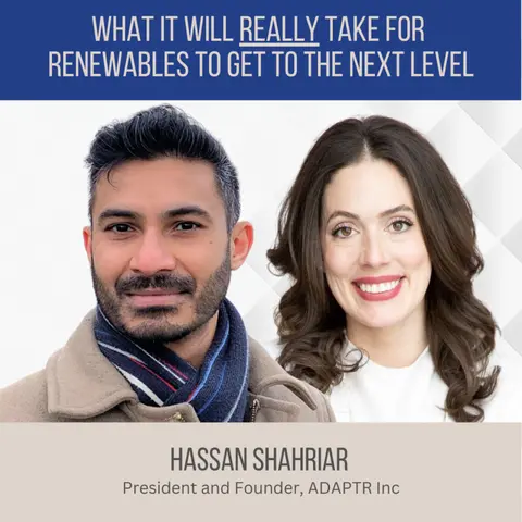 What it Will Really Take for Renewables to Get to the Next Level ft. Hassan Shahriar (ADAPTR Inc.)