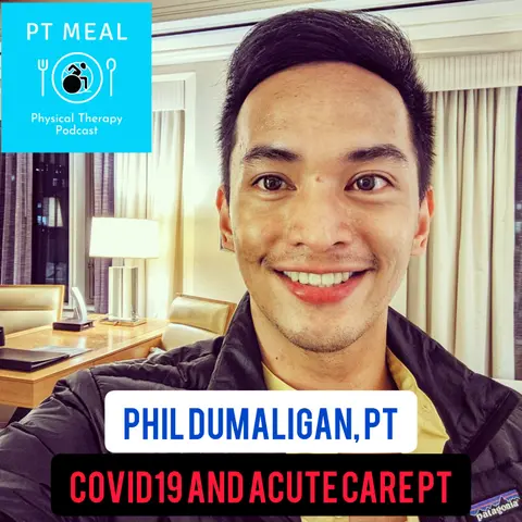Ep. 39: COVID19 and Acute Care PT with Phil Dumaligan