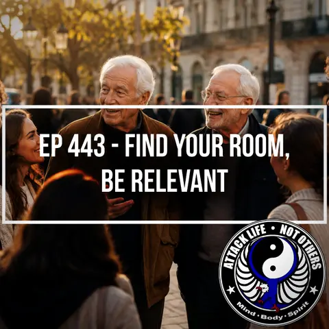 Ep 443 - Find Your Room, Be Relevant