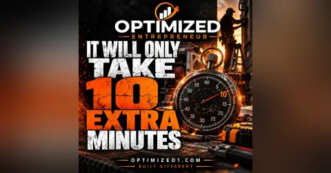 Optimized Entrepreneur "Only Ten Extra Minutes"