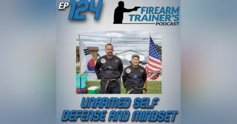 EP-124 Unarmed Self Defense and Proper Mindset