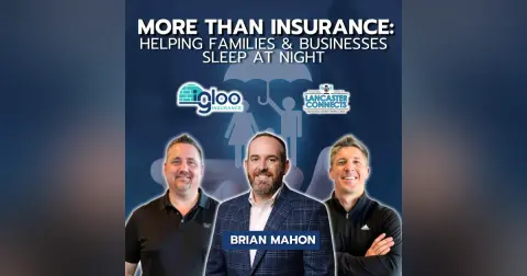 More Than Insurance: Helping Families & Businesses Sleep at Night Featuring Brian Mahon - Episode 241