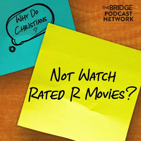 Why Do Christians Not Watch R Rated Movies?