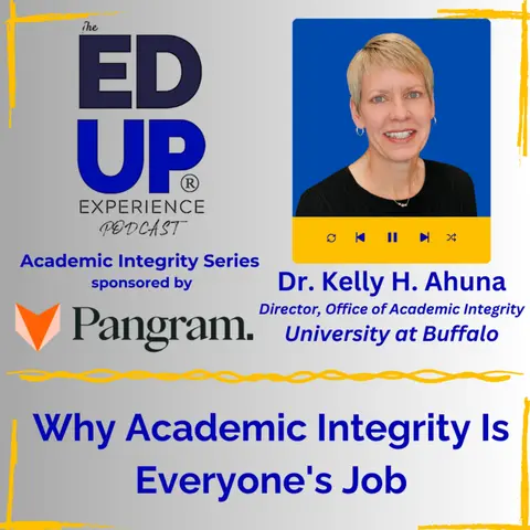 Why Academic Integrity Is Everyone's Job - with Dr. Kelly H. Ahuna, Director, Office of Academic Integrity, University at Buffalo