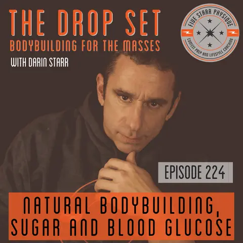 224 – Natural Bodybuilding, Sugar and Blood Glucose