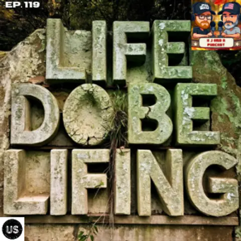 Episode 119: Life do be lifing
