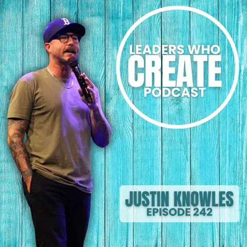 242 Creating Connection for the Next Generation with Justin Knowles | Known, Culture, & a Taco Suit