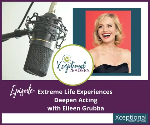 Extreme Life Experiences Deepens Acting with Eileen Grubba