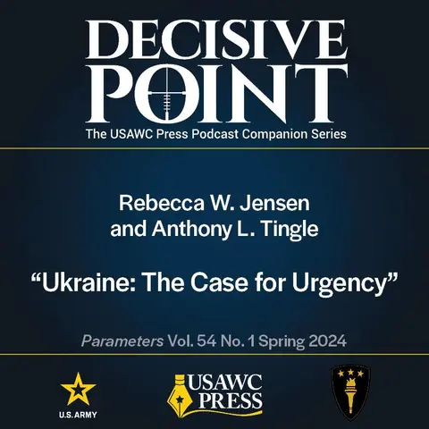 Decisive Point Podcast – Ep 5-1 – Rebecca W. Jensen and Anthony L. Tingle – “Ukraine: The Case for Urgency”
