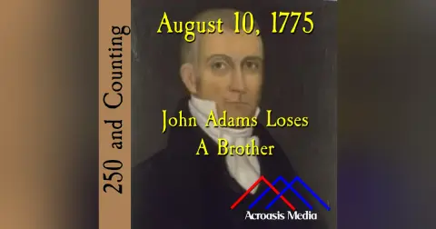 August 10, 1775: John Adams Loses A Brother