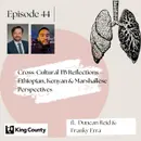 44 I Cross-Cultural TB Reflections—Ethiopian, Kenyan & Marshallese Perspectives w/ Duncan Reid and Franky Erra