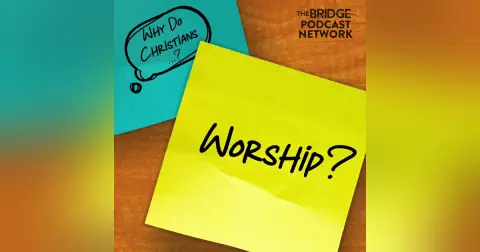 Why Do Christians Worship? With Dr. Sam Storms