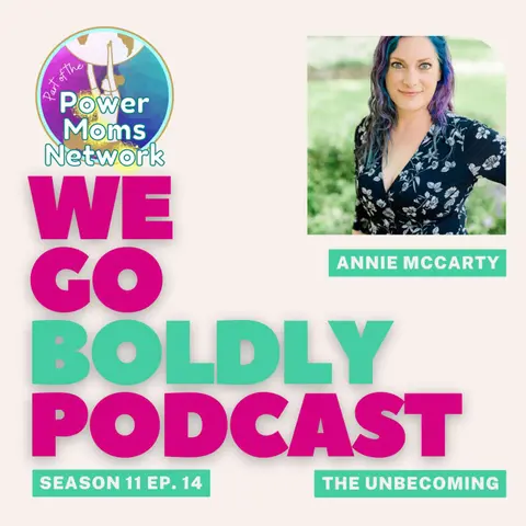 We Go Boldly - Breaking Free from Limiting Beliefs with Annie McCarty