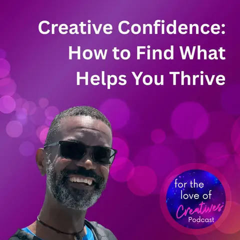#097: Creative Confidence: How to Find What Helps You Thrive