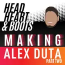Ep 120 - "Making Alex Duta" Part Two