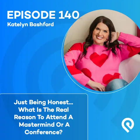 Just Being Honest...What Is The Real Reason To Attend A Mastermind Or A Conference?