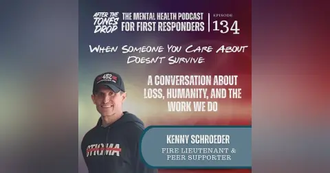 Kenny Schroeder When Someone You Care About Doesn’t Survive: A Conversation About Loss, Humanity, and the Work We Do