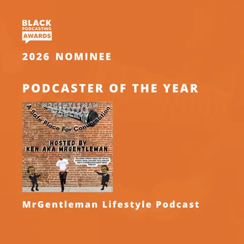 MrGentleman Lifestyle Podcast Offcially An Podcast Nominee Show