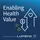 Enabling Health Value