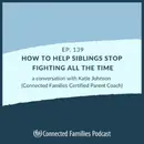 How To Help Siblings Stop Fighting All the Time