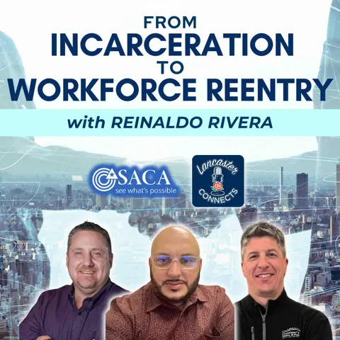 From Incarceration to Workforce Reentry Featuring Reinaldo Rivera: Episode 146