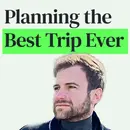 Planning Your Best Trip Ever with Brandon Presser