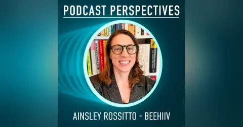 Why Beehiiv is Betting on Podcasts with Ainsley Rossitto